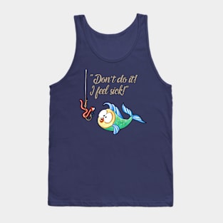 Don't Do It...I Feel Sick (Funny Fish) Tank Top